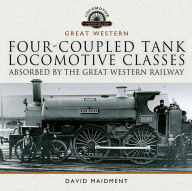 Title: Four-coupled Tank Locomotive Classes Absorbed by the Great Western Railway, Author: David Maidment