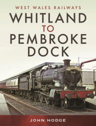 Title: Whitland to Pembroke Dock, Author: John Hodge