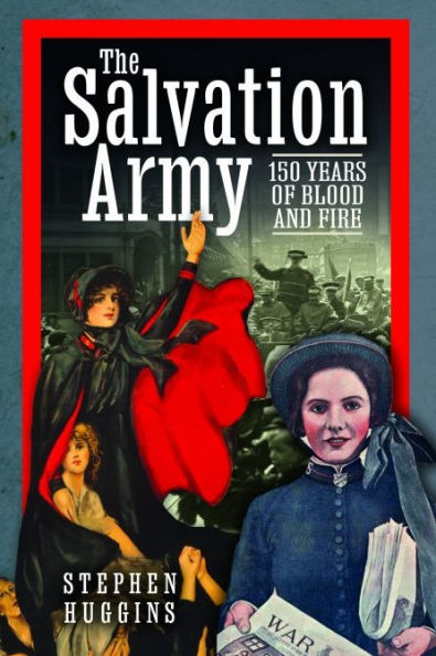 The Salvation Army: 150 Years of Blood and Fire