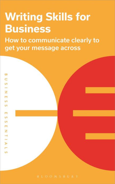 Writing Skills for Business: How to communicate clearly to get your message across