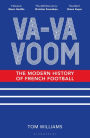 Va-Va-Voom: The Modern History of French Football