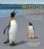 Mission Penguin: A photographic quest from the Galápagos to Antarctica