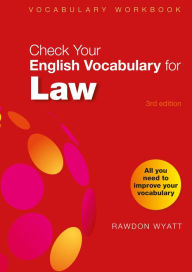 Title: Check Your English Vocabulary for Law: All you need to improve your vocabulary, Author: Rawdon Wyatt
