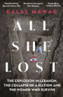 All She Lost: The Explosion in Lebanon, the Collapse of a Nation and the Women who Survive - Between Civil War, Israel and Hezbollah
