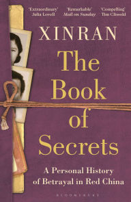 Title: The Book of Secrets: A Personal History of Betrayal in Red China, Author: Xinran Xue