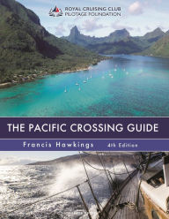 Title: The Pacific Crossing Guide 4th edition: Royal Cruising Club Pilotage Foundation, Author: Francis Hawkings