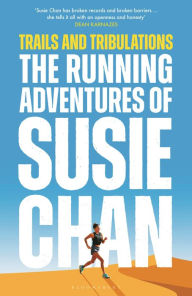 Title: Trails and Tribulations: The Running Adventures of Susie Chan, Author: Susie Chan