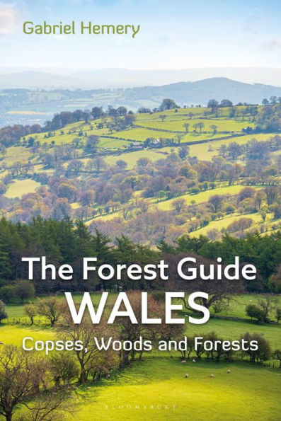 The Forest Guide: Wales: Copses, Woods and Forests of Wales