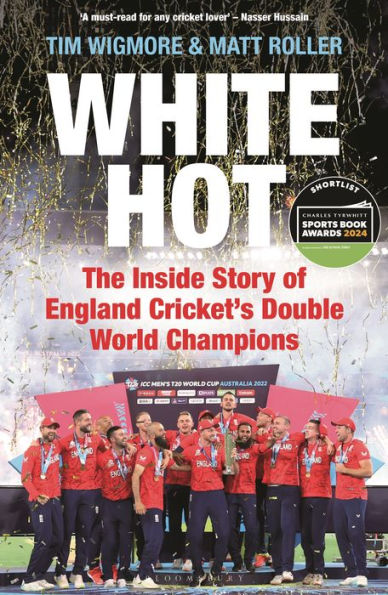 White Hot: The Inside Story of England Cricket's Double World Champions