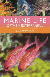 Title: Marine Life of the Mediterranean, Author: Lawson Wood