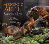 Title: Mesozoic Art II: Dinosaurs and Other Ancient Animals in Art, Author: Steve White