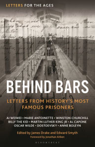 Title: Letters for the Ages Behind Bars: Letters from History's Most Famous Prisoners, Author: Jonathan Aitken