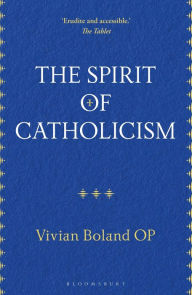 Title: The Spirit of Catholicism, Author: Vivian Boland OP