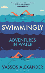 Title: Swimmingly: Adventures in Water, Author: Vassos Alexander