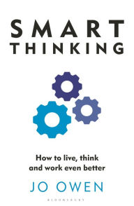 Title: Smart Thinking: How to live, think and work even better, Author: Jo Owen