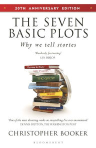 Title: The Seven Basic Plots: Why We Tell Stories - 20th Anniversary Edition, Author: Christopher Booker