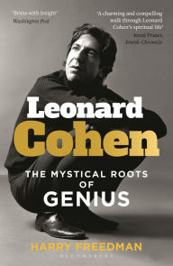 Title: Leonard Cohen: The Mystical Roots of Genius, Author: Harry Freedman