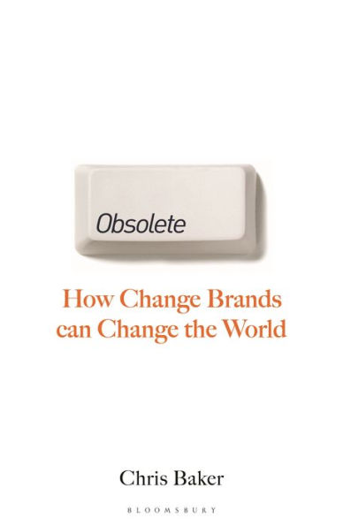 Obsolete: How change brands are changing the world