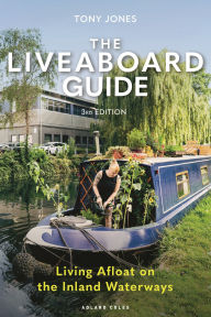 Title: The Liveaboard Guide 3rd edition: Living Afloat on the Inland Waterways, Author: Tony Jones