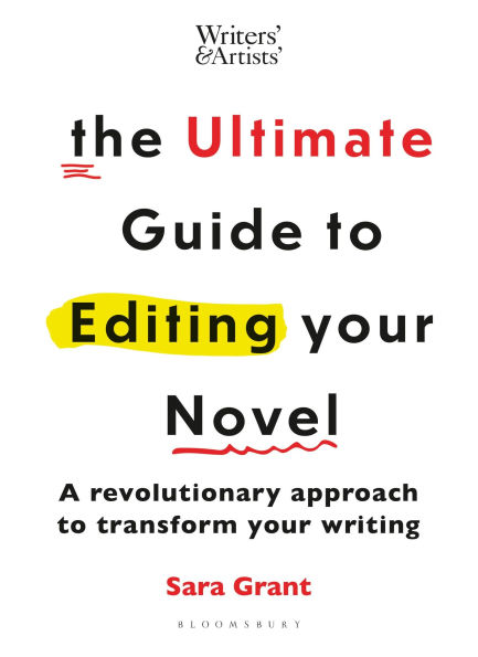 The Ultimate Guide to Editing Your Novel: A revolutionary approach to transform your writing