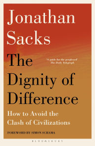 Title: The Dignity of Difference: How to Avoid the Clash of Civilizations New Revised Edition, Author: Jonathan Sacks