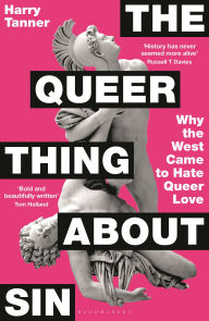 Title: The Queer Thing About Sin: Why the West Came to Hate Queer Love (Shortlisted for Foyles Book of the Year 2025), Author: Harry Tanner