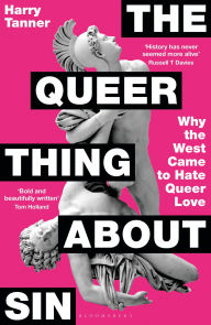 Title: The Queer Thing About Sin: Why the West Came to Hate Queer Love (Shortlisted for Foyles Book of the Year 2025), Author: Harry Tanner