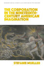 The Corporation in the Nineteenth-Century American Imagination