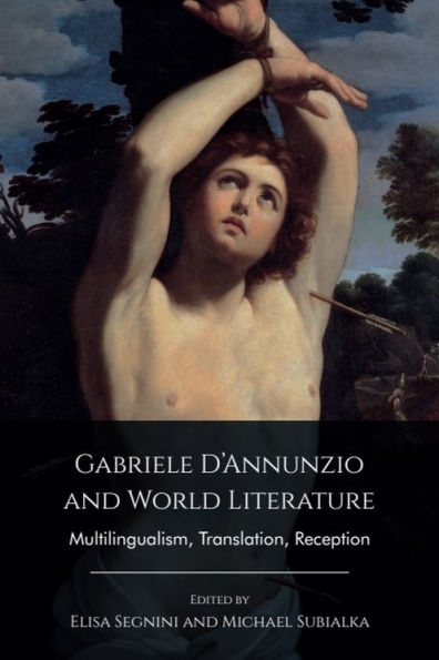 Gabriele D'Annunzio and World Literature: Multilingualism, Translation, Reception