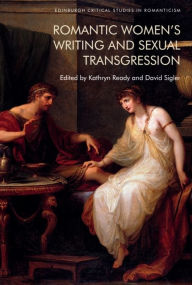 Title: Romantic Women's Writing and Sexual Transgression, Author: Kathryn Ready