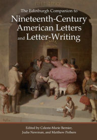 Title: The Edinburgh Companion to Nineteenth-Century American Letters and Letter-Writing, Author: Celeste-Marie Bernier
