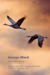 Title: Jesmyn Ward: New Critical Essays, Author: Sheri-Marie Harrison