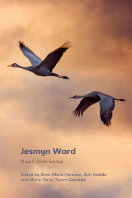 Title: Jesmyn Ward: New Critical Essays, Author: Sheri-Marie Harrison