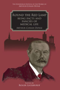 Title: Round the Red Lamp: Being Facts and Fancies of Medical Life, Author: Arthur Conan Doyle