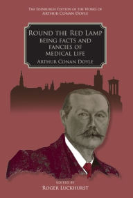 Title: Round the Red Lamp: Being Facts and Fancies of Medical Life, Author: Arthur Conan Doyle