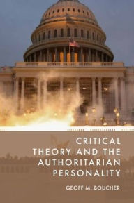 Title: Critical Theory and the Authoritarian Personality, Author: Geoff M. Boucher