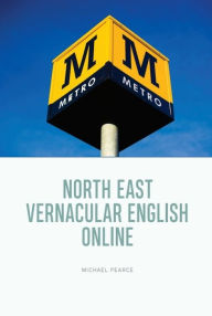 Title: North East Vernacular English Online, Author: Michael Pearce