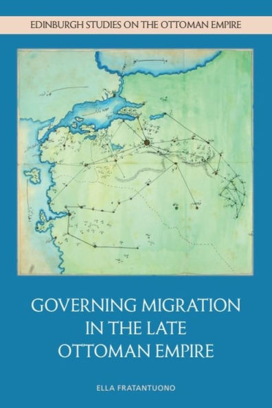 Governing Migration in the Late Ottoman Empire