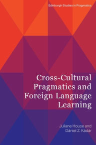Title: Cross-Cultural Pragmatics and Foreign Language Learning, Author: Juliane House
