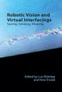 Robotic Vision and Virtual Interfacings: Seeing, Sensing, Shaping