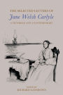 The Selected Letters of Jane Welsh Carlyle: A Victorian and a Contemporary