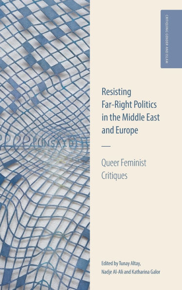 Resisting Far-Right Politics in the Middle East and Europe: Queer Feminist Critiques