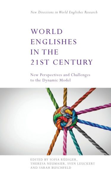 World Englishes in the 21st Century: New Perspectives and Challenges to the Dynamic Model