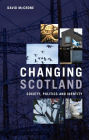 Changing Scotland: Society, Politics and Identity