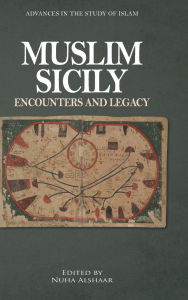 Title: Muslim Sicily: Encounters and Legacy, Author: Nuha Alshaar