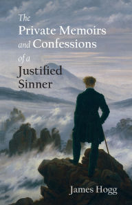 Title: The Private Memoirs and Confessions of a Justified Sinner, Author: James Hogg