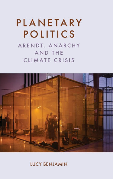 Planetary Politics: Arendt, Anarchy and the Climate Crisis