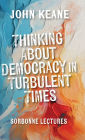 Thinking About Democracy in Turbulent Times: Sorbonne Lectures