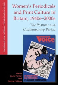 Title: Women's Periodicals and Print Culture in Britain, 1940s-2000s: The Postwar and Contemporary Period, Author: Laurel Forster