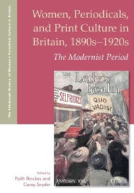 Title: Women, Periodicals and Print Culture in Britain, 1890s-1920s: The Modernist Period, Author: Faith Binckes